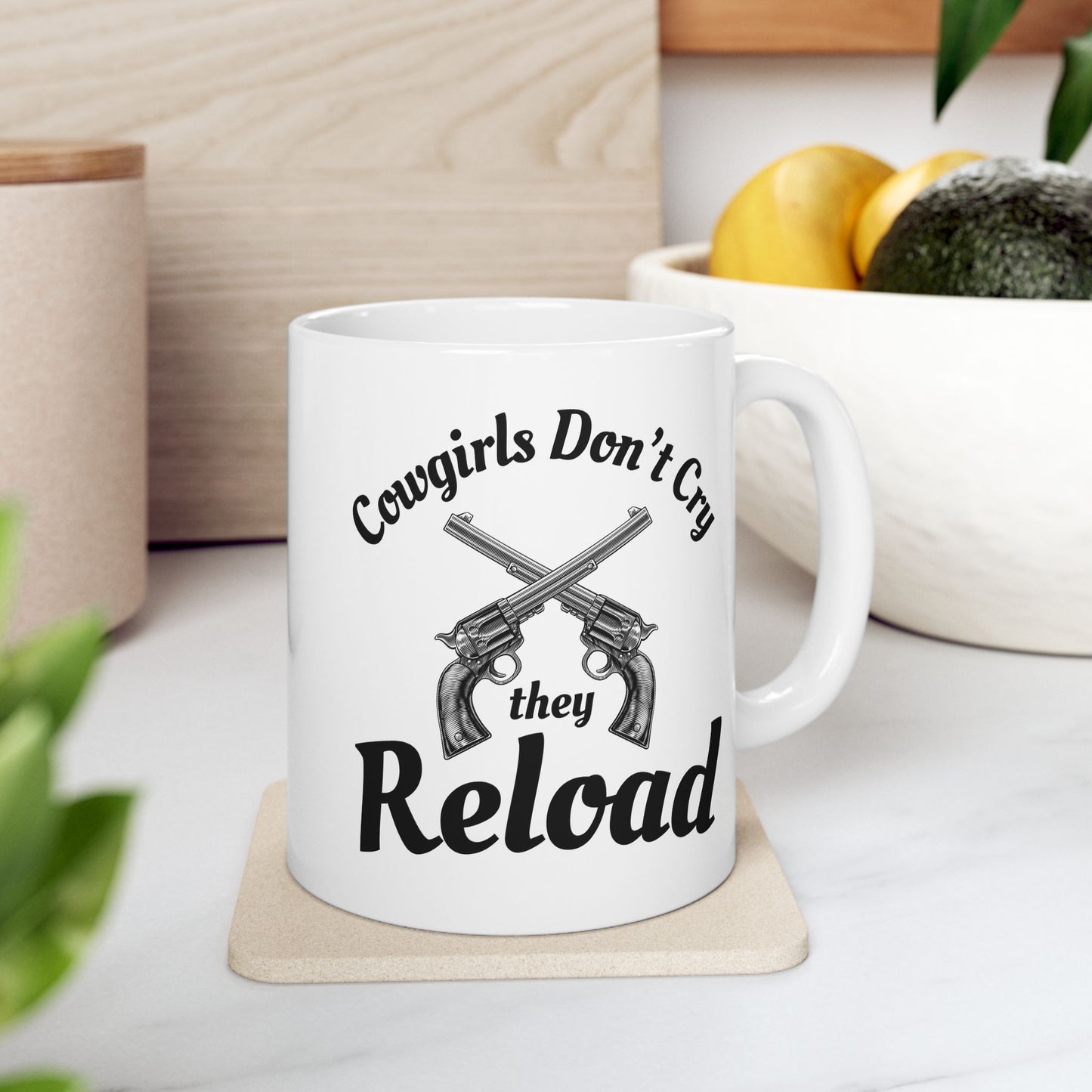 Cowgirls Don't Cry They Reload Ceramic Mug (2 Sizes)