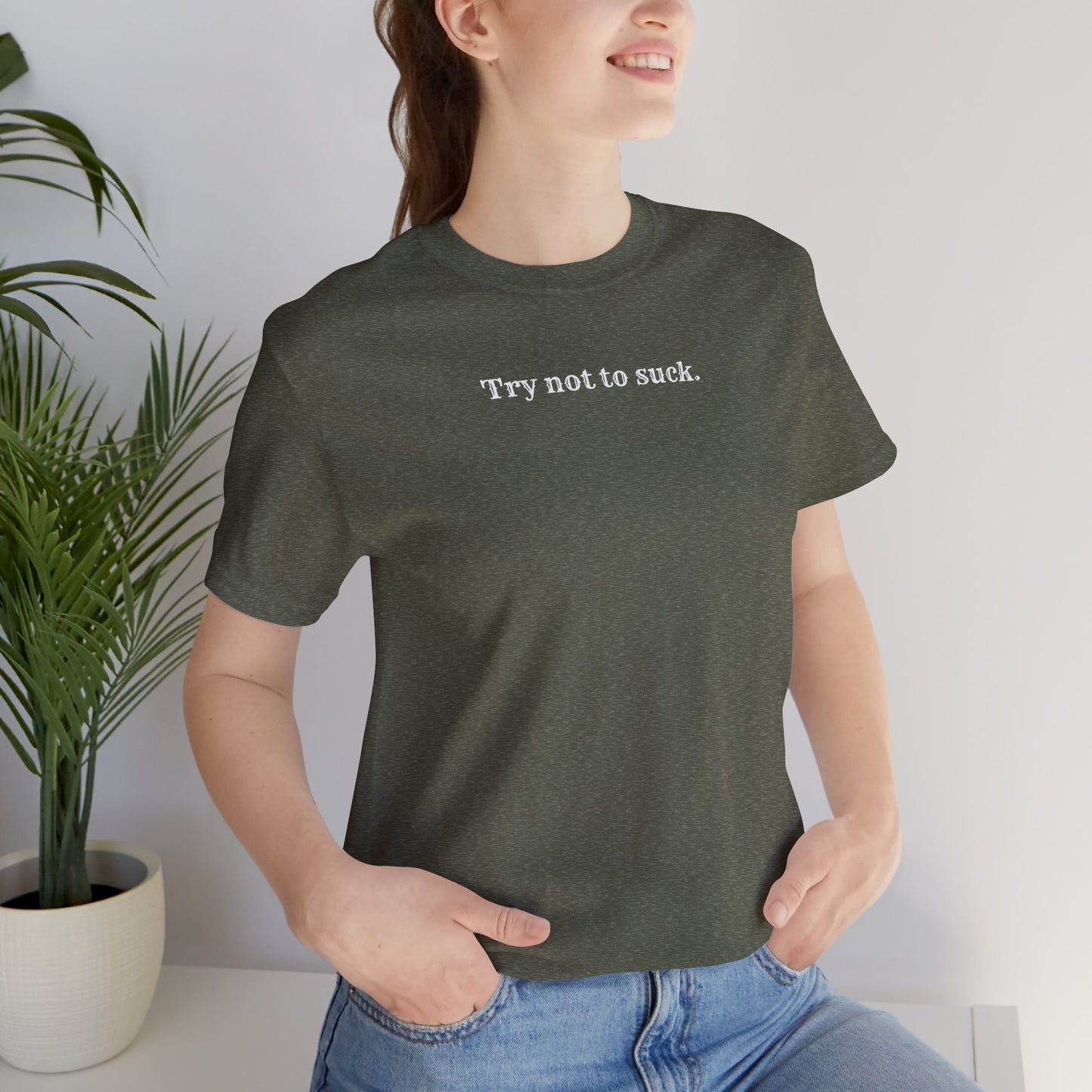 Try Not to Suck T-Shirt