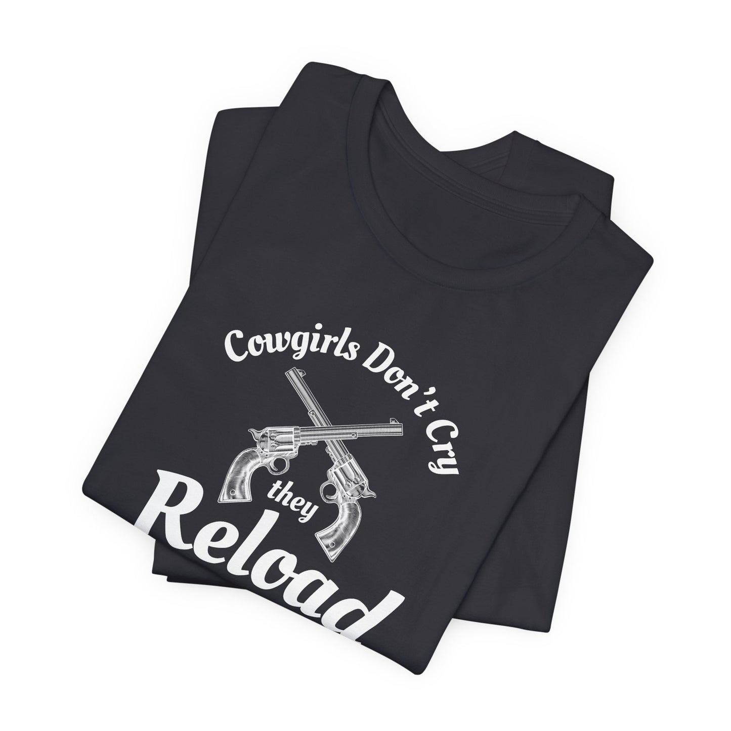 Cowgirls Don't Cry They Reload T-Shirt