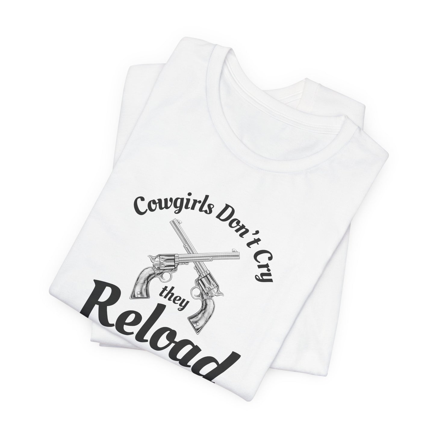 Cowgirls Don't Cry They Reload T-Shirt