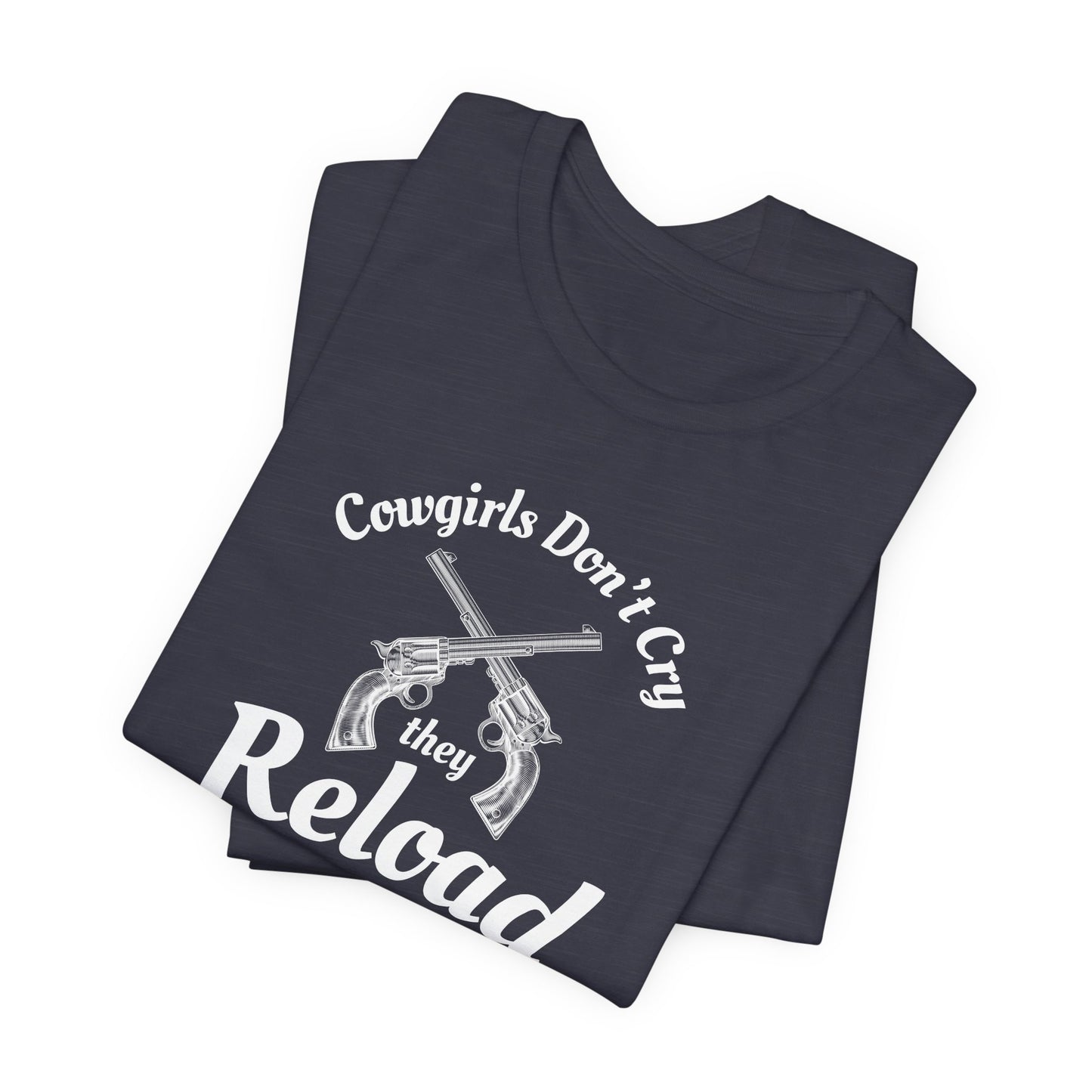 Cowgirls Don't Cry They Reload T-Shirt