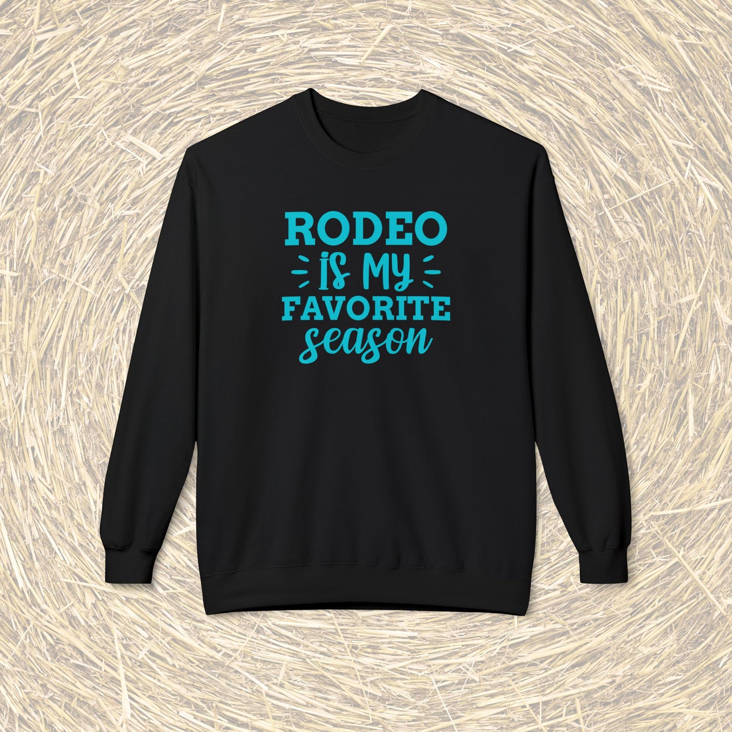 Rodeo is My Favorite Season Sweatshirt