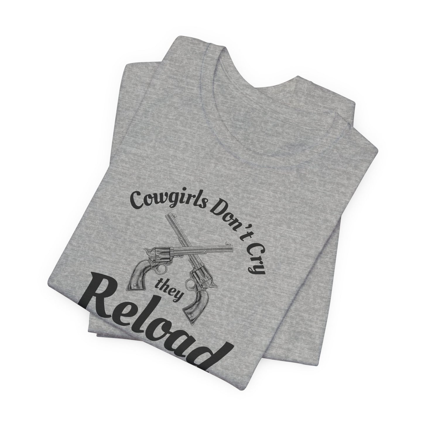 Cowgirls Don't Cry They Reload T-Shirt