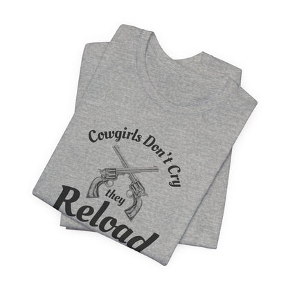 Cowgirls Don't Cry They Reload T-Shirt