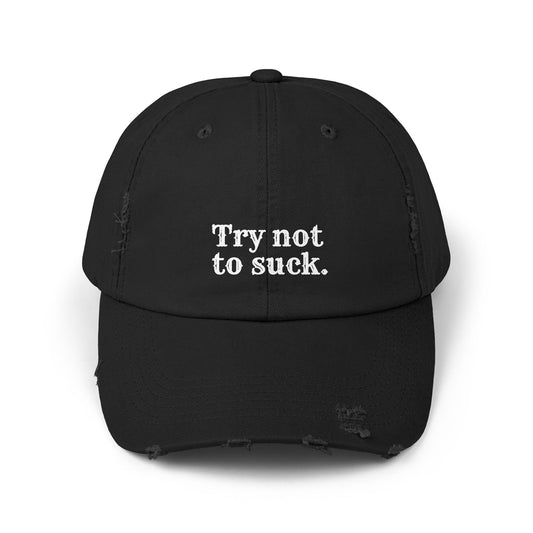 Try Not to Suck Distressed Cap